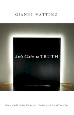 Gianni Vattimo - Art’s Claim to Truth - 9780231138505 - V9780231138505