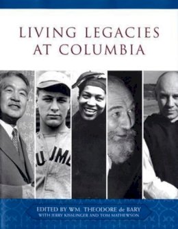 Wm. Theodore de Bary (Ed.) - Living Legacies at Columbia - 9780231138840 - V9780231138840