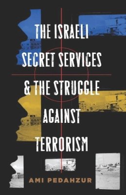 Ami Pedahzur - Israeli Secret Services & Struggle/terro - 9780231140423 - V9780231140423