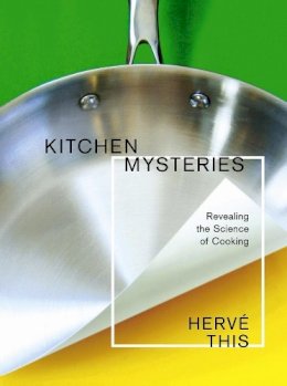 Hervé This - Kitchen Mysteries: Revealing the Science of Cooking - 9780231141710 - V9780231141710