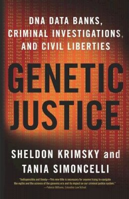 Sheldon Krimsky - Genetic Justice: DNA Data Banks, Criminal Investigations, and Civil Liberties - 9780231145206 - V9780231145206