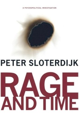 Peter Sloterdijk - Rage and Time: A Psychopolitical Investigation - 9780231145237 - V9780231145237