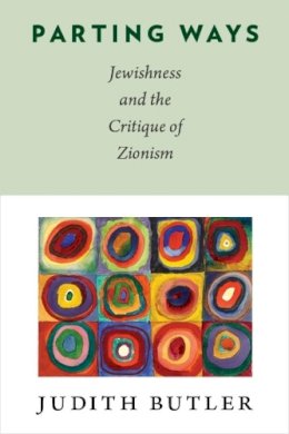 Judith Butler - Parting Ways: Jewishness and the Critique of Zionism - 9780231146104 - V9780231146104