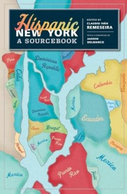 Claudio Remeseira (Ed.) - Hispanic New York: A Sourcebook - 9780231148184 - V9780231148184