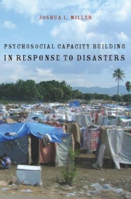 Joshua L. Miller - Psychosocial Capacity Building in Response to Disasters - 9780231148207 - V9780231148207