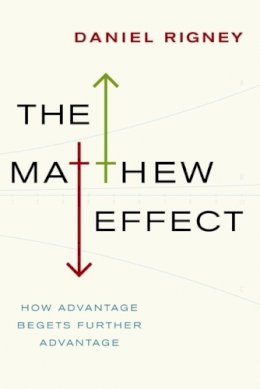 Daniel Rigney - The Matthew Effect: How Advantage Begets Further Advantage - 9780231149488 - V9780231149488