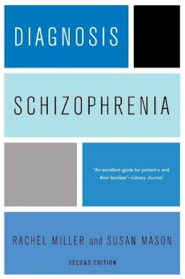 Rachel Miller - Diagnosis: Schizophrenia: A Comprehensive Resource for Consumers, Families, and Helping Professionals, Second Edition - 9780231150408 - V9780231150408