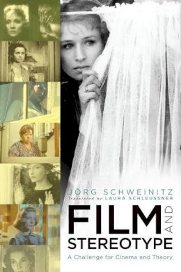 Jörg Schweinitz - Film and Stereotype: A Challenge for Cinema and Theory - 9780231151481 - V9780231151481