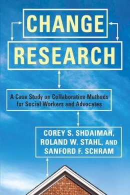 Shdaimah, Corey S.; Stahl, Roland W.; Schram, Sanford F. - Change Research - 9780231151795 - V9780231151795