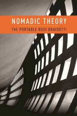 Rosi Braidotti - Nomadic Theory: The Portable Rosi Braidotti - 9780231151900 - V9780231151900