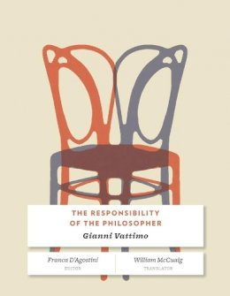 Gianni Vattimo - The Responsibility of the Philosopher - 9780231152433 - V9780231152433