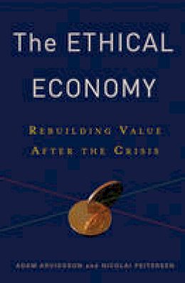 Adam Arvidsson - The Ethical Economy: Rebuilding Value After the Crisis - 9780231152648 - V9780231152648