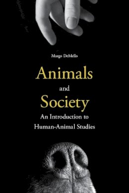 Margo Demello - Animals and Society - 9780231152945 - V9780231152945