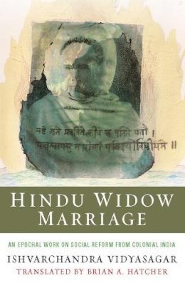 Ishvarchandra Vidyasagar - Hindu Widow Marriage - 9780231156332 - V9780231156332