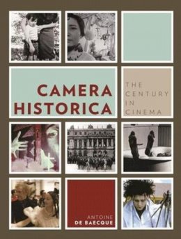 Antoine de Baecque - Camera Historica: The Century in Cinema - 9780231156516 - V9780231156516