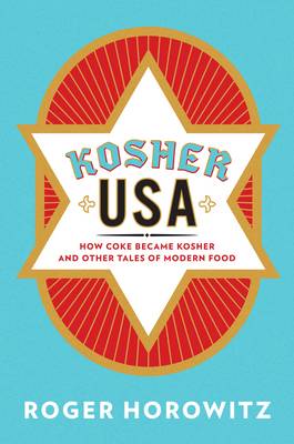 Roger Horowitz - Kosher USA: How Coke Became Kosher and Other Tales of Modern Food - 9780231158329 - V9780231158329