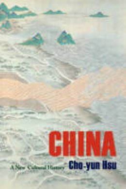 Cho-Yun Hsu - China: A New Cultural History - 9780231159210 - V9780231159210