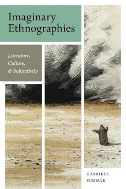 Schwab - Imaginary Ethnographies: Literature, Culture, and Subjectivity - 9780231159487 - V9780231159487