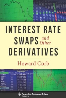 Howard Corb - Interest Rate Swaps and Other Derivatives - 9780231159647 - V9780231159647