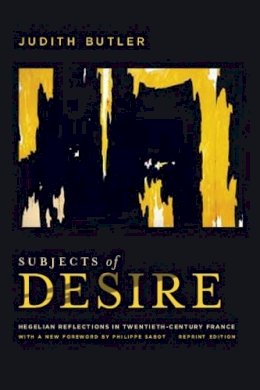 Judith Butler - Subjects of Desire: Hegelian Reflections in Twentieth-Century France - 9780231159999 - V9780231159999