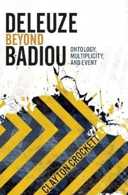 Clayton Crockett - Deleuze Beyond Badiou: Ontology, Multiplicity, and Event - 9780231162685 - V9780231162685