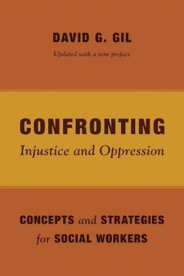 David G. Gil - Confronting Injustice and Oppression: Concepts and Strategies for Social Workers - 9780231163996 - V9780231163996