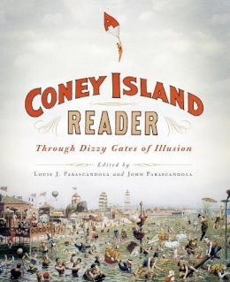 Louis Parascandola - A Coney Island Reader: Through Dizzy Gates of Illusion - 9780231165723 - V9780231165723