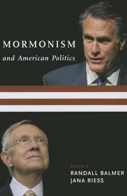 Randall (Ed) Balmer - Mormonism and American Politics - 9780231165990 - V9780231165990