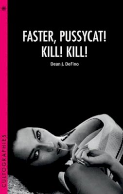 Dean Defino - Faster, Pussycat! Kill! Kill! - 9780231167390 - V9780231167390