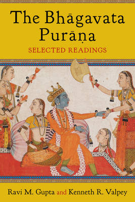 Ravi Gupta - The Bhagavata Purana: Selected Readings - 9780231169011 - V9780231169011