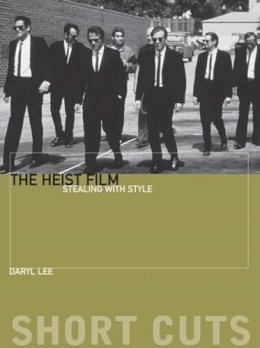Daryl Lee - The Heist Film: Stealing with Style - 9780231169691 - V9780231169691 Daryl Lee - The Heist Film: Stealing with Style - 9780231169691 - V9780231169691