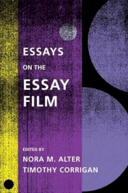 Nora M. (Ed) Alter - Essays on the Essay Film - 9780231172660 - V9780231172660