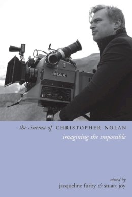 . Ed(S): Furby, Jacqueline; Joy, Stuart - The Cinema of Christopher Nolan. Imagining the Impossible.  - 9780231173964 - V9780231173964