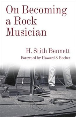 H. Stith Bennett - On Becoming a Rock Musician - 9780231182843 - V9780231182843