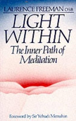 Laurence Freeman - Light Within:  The Inner Path of Meditation - 9780232516838 - KTG0010569