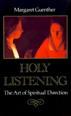 Margaret Guenther - Holy Listening: The Art of Spiritual Direction - 9780232520088 - V9780232520088