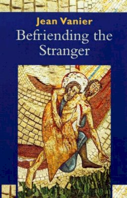 Jean Vanier - Befriending the Stranger - 9780232525984 - KMK0024893