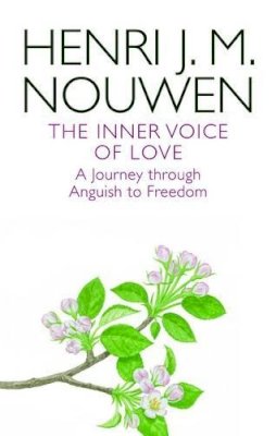 Henri J. M. Nouwen - The Inner Voice of Love: A Journey Through Anguish to Freedom - 9780232530780 - V9780232530780