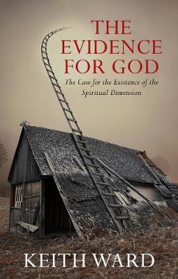 Keith Ward - The Evidence for God: The Case for the Existence of the Spiritual Dimension - 9780232531305 - V9780232531305