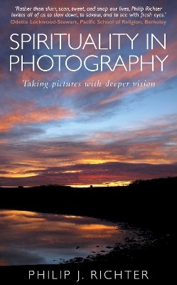 Philip Richter - Spirituality in Photography: Taking pictures with deeper vision - 9780232532937 - V9780232532937