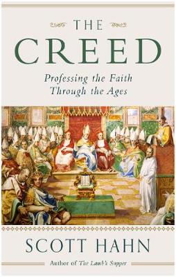 Scott W. Hahn - The Creed: Professing the Faith Through the Ages - 9780232533439 - V9780232533439