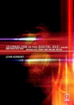 John Herbert - Journalism in the Digital Age - 9780240515892 - V9780240515892