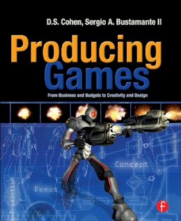 D Cohen - Producing Games: From Business and Budgets to Creativity and Design - 9780240810706 - V9780240810706