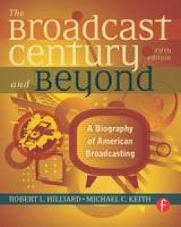 Robert L. Hilliard - The Broadcast Century and Beyond - 9780240812366 - V9780240812366