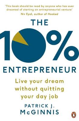 Patrick J. McGinnis - The 10% Entrepreneur: Live Your Dream Without Quitting Your Day Job - 9780241198797 - V9780241198797