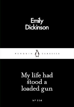 Emily Dickinson - My Life Had Stood a Loaded Gun - 9780241251409 - V9780241251409