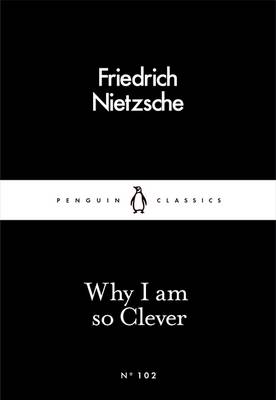 Friedrich Nietzsche - Why I Am so Clever - 9780241251850 - V9780241251850