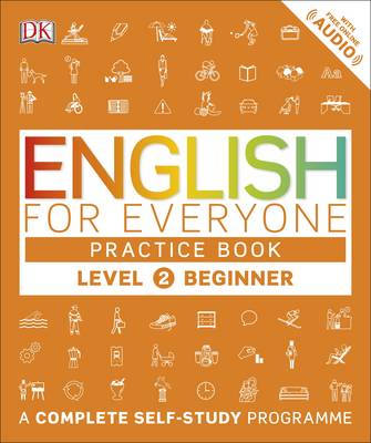 Dk - English for Everyone Practice Book Level 2 Beginner: A Complete Self-Study Programme - 9780241252703 - V9780241252703