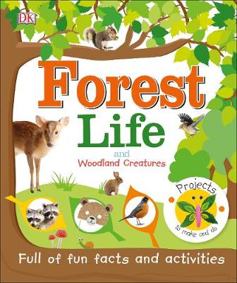 Dk - Forest Life and Woodland Creatures: Full of Fun Facts and Activities - 9780241273111 - V9780241273111