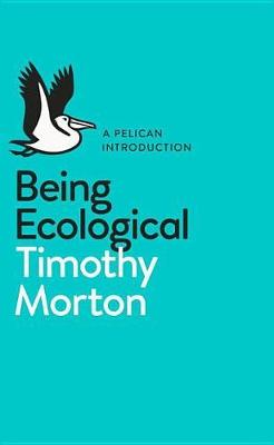 Timothy Morton - Being Ecological - 9780241274231 - V9780241274231